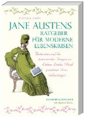 Jane Austens Ratgeber für moderne Lebenskrisen de Rebecca Smith