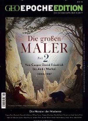 GEO Epoche Edition 18/2018 - Die großen Maler Teil 2 de Michael Schaper