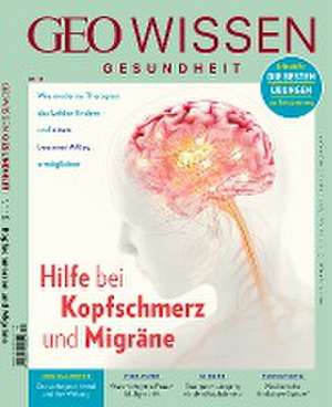 GEO Wissen Gesundheit / GEO Wissen Gesundheit 15/20 - Hilft bei Kopfschmerz und Migräne de Jens Schröder