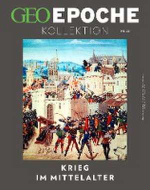 GEO Epoche KOLLEKTION 28/2022 - Krieg im Mittelalter de Jens Schröder