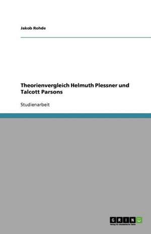 Theorienvergleich Helmuth Plessner und Talcott Parsons de Jakob Rohde