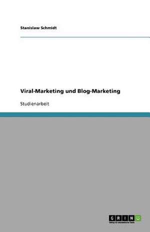 Viral-Marketing und Blog-Marketing de Stanislaw Schmidt