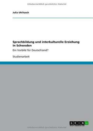 Sprachbildung und interkulturelle Erziehung in Schweden de Julia Uhlitzsch