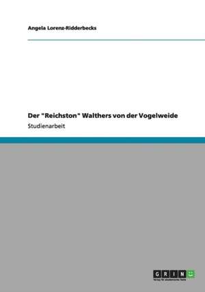 Der "Reichston" Walthers von der Vogelweide de Angela Lorenz-Ridderbecks