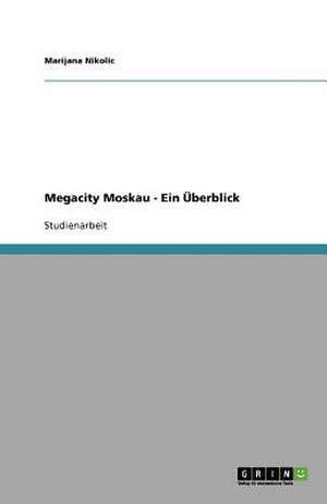 Megacity Moskau - Ein Überblick de Marijana Nikolic