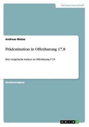 Prädestination in Offenbarung 17,8 de Andreas Weber