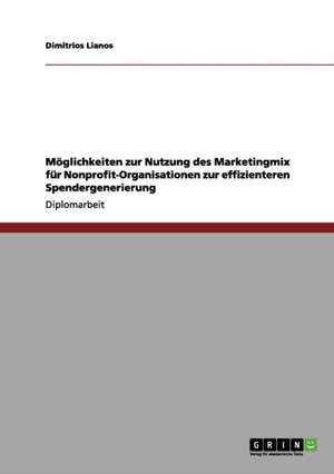 Möglichkeiten zur Nutzung des Marketingmix für Nonprofit-Organisationen zur effizienteren Spendergenerierung de Dimitrios Lianos