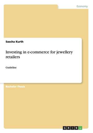 Investing in E-Commerce for Jewellery Retailers de Sascha Kurth