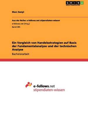 Ein Vergleich von Handelsstrategien auf Basis der Fundamentalanalyse und der technischen Analyse de Marc Sonyi