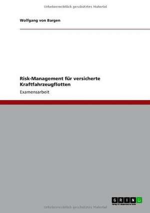 Risk-Management für versicherte Kraftfahrzeugflotten de Wolfgang von Bargen