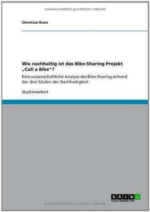 Wie nachhaltig ist das Bike-Sharing Projekt "Call a Bike"? de Christian Kunz