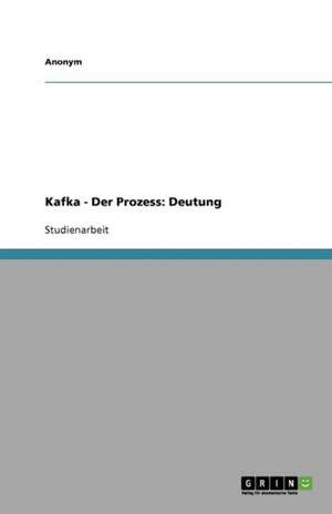 Kafka - Der Prozess: Deutung