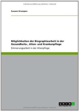 Erinnerungsarbeit in der Gesundheits-, Alten- und Krankenpflege de Susann Krumpen