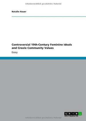 Controversial 19th-Century Feminine Ideals and Creole Community Values de Natalie Hauer