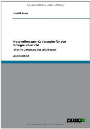 Protokollmappe: 42 Versuche für den Biologieunterricht de Hendrik Beyer