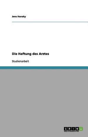 Die Haftung des Arztes de Jens Hansky