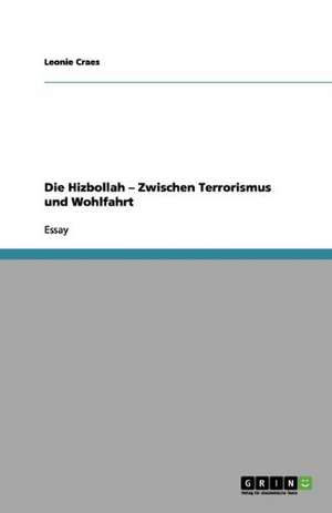 Die Hizbollah - Zwischen Terrorismus und Wohlfahrt de Leonie Craes