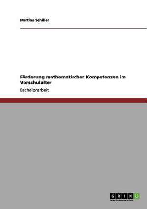 Förderung mathematischer Kompetenzen im Vorschulalter de Martina Schiller