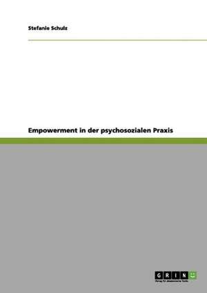 Empowerment in der psychosozialen Praxis de Stefanie Schulz