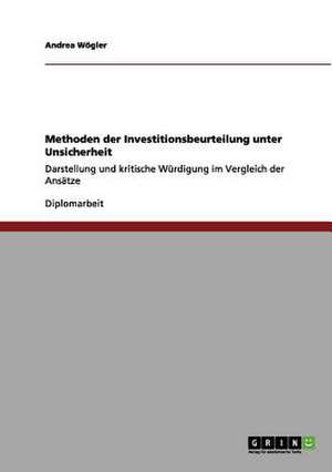 Methoden der Investitionsbeurteilung unter Unsicherheit de Andrea Wögler