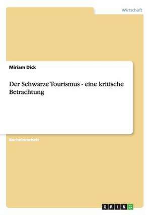 Der Schwarze Tourismus - eine kritische Betrachtung de Miriam Dick