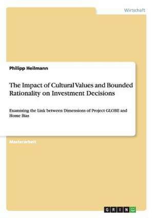 The Impact of Cultural Values and Bounded Rationality on Investment Decisions de Philipp Heilmann