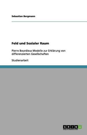 Feld und Sozialer Raum de Sebastian Bergmann