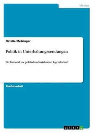 Politik in Unterhaltungssendungen de Natalie Metzinger