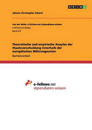 Theoretische und empirische Anaylse der Staatsverschuldung innerhalb der europäischen Währungsunion de Johann Christopher Schard