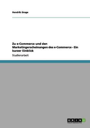 Zu e-Commerce und den Marketingerscheinungen des e-Commerce - Ein kurzer Einblick de Hendrik Grage