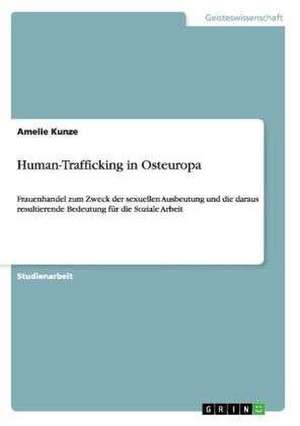 Human-Trafficking in Osteuropa de Amelie Kunze