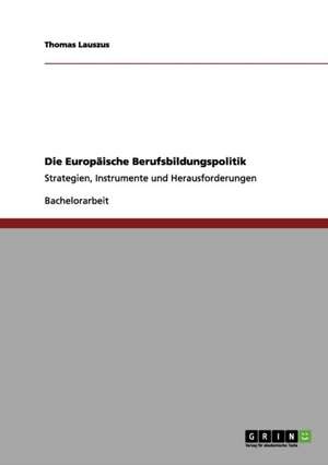 Der Einfluss der EU auf das deutsche Berufsbildungssystem: Lebenslanges Lernen, EQR und ECVET de Thomas Lauszus