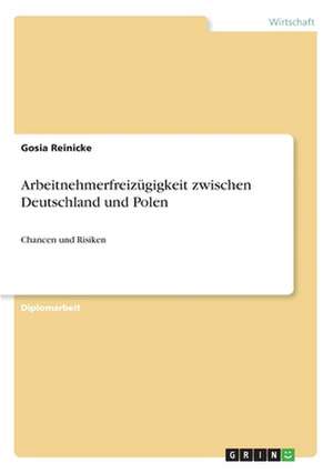 Arbeitnehmerfreizügigkeit zwischen Deutschland und Polen de Gosia Reinicke