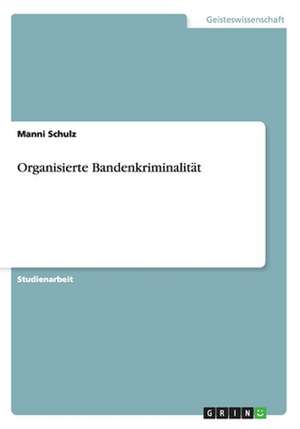 Organisierte Bandenkriminalität de Manni Schulz