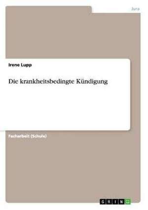 Die krankheitsbedingte Kündigung de Irene Lupp