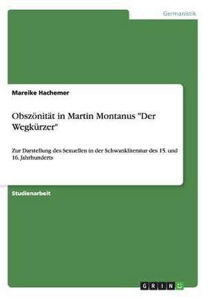 Obszönität in Martin Montanus "Der Wegkürzer" de Mareike Hachemer