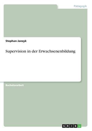 Supervision in der Erwachsenenbildung de Stephan Janzyk