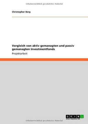 Vergleich von aktiv gemanagten und passiv gemanagten Investmentfonds de Christopher Berg