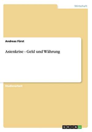 Asienkrise - Geld und Währung de Andreas Fürst