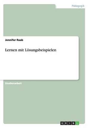 Lernen mit Lösungsbeispielen de Jennifer Raab