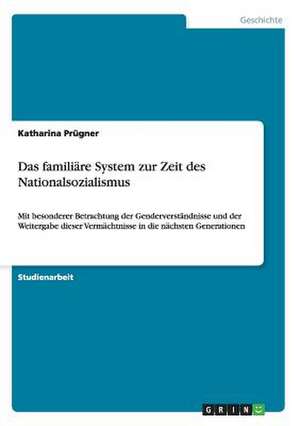 Das familiäre System zur Zeit des Nationalsozialismus de Katharina Prügner