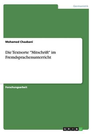 Die Textsorte "Mitschrift" im Fremdsprachenunterricht de Mohamed Chaabani