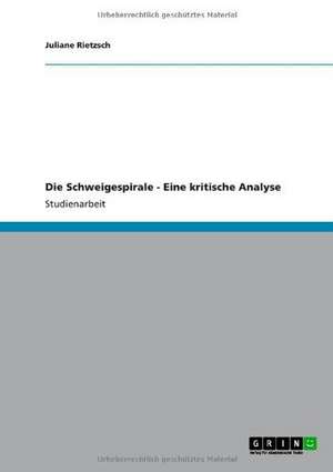 Die Schweigespirale - Eine kritische Analyse de Juliane Rietzsch