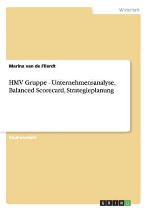 HMV Gruppe - Unternehmensanalyse, Balanced Scorecard, Strategieplanung de Marianne Flieserl