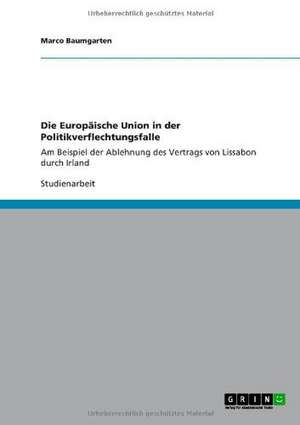 Die Europäische Union in der Politikverflechtungsfalle de Marco Baumgarten