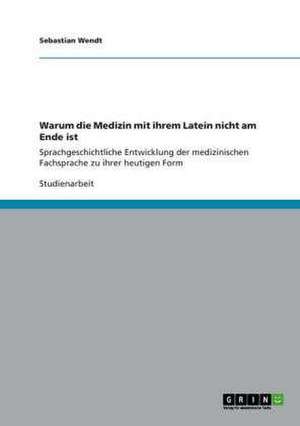 Warum die Medizin mit ihrem Latein nicht am Ende ist de Sebastian Wendt