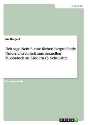 "Lass mich in Ruhe!"- eine fächerübergreifende Unterrichtseinheit zum sexuellen Missbrauch an Kindern (3. Schuljahr) de Ina Hergert