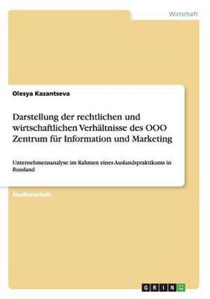 Darstellung der rechtlichen und wirtschaftlichen Verhältnisse des OOO Zentrum für Information und Marketing de Olesya Kazantseva