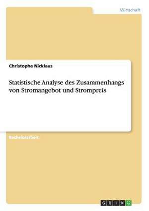 Statistische Analyse des Zusammenhangs von Stromangebot und Strompreis de Christophe Nicklaus