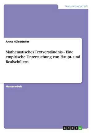 Mathematisches Textverständnis. Eine empirische Untersuchung von Haupt- und Realschülern de Anna Hülsdünker